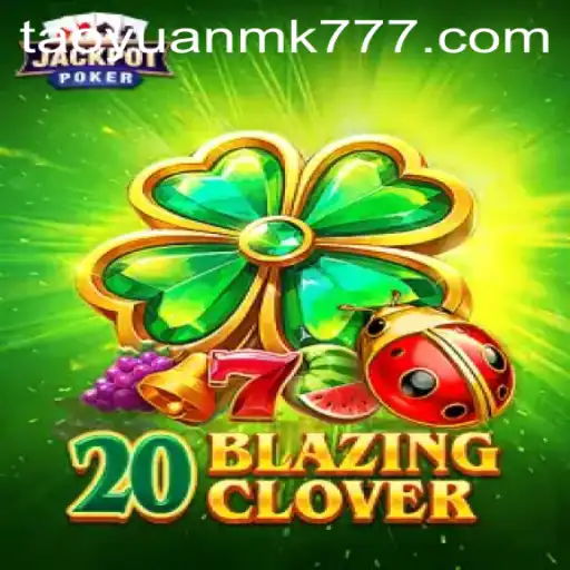Explorando o Universo do Jogo 20BlazingClover e sua Conexão com TAOYUANMK.COM